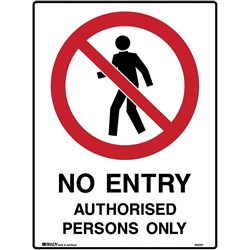 Brady Prohibition Sign No Entry Authorised Persons Only 450W x 600mmH Poly White