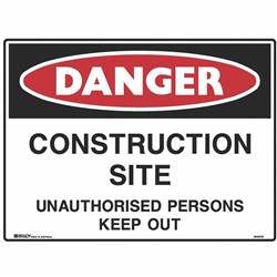 Brady Danger Sign Construction Site Unauthorised Persons Keep Out 600W x 450mmH